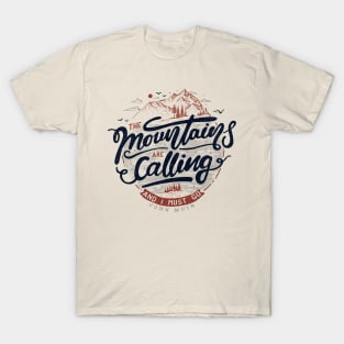 The mountains are calling and I must go T-Shirt